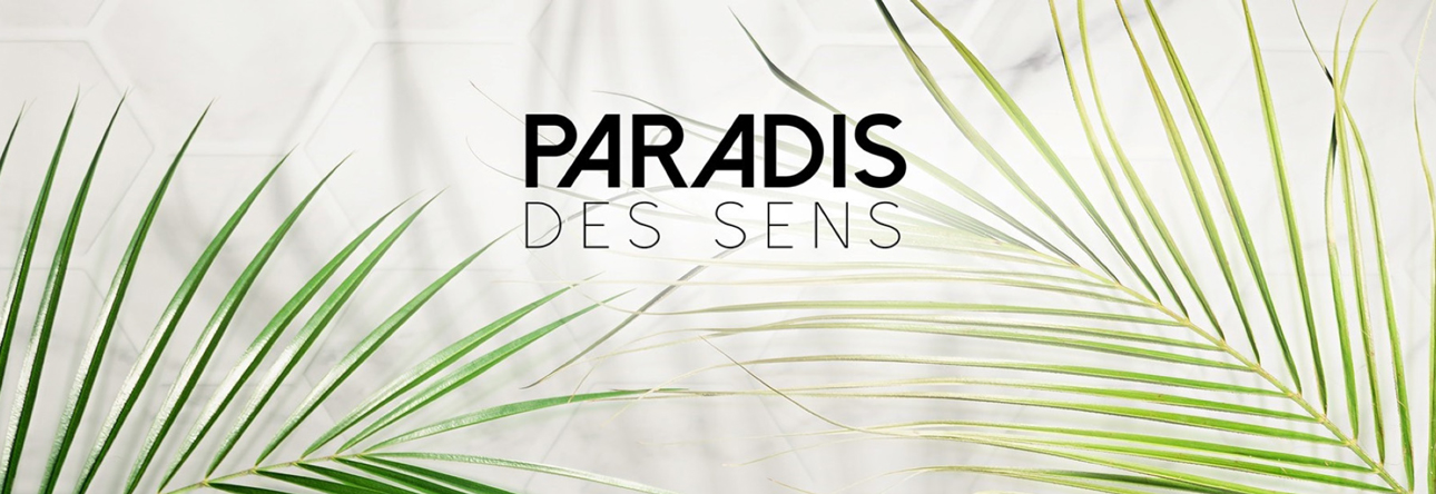 PARADIS DES SENS